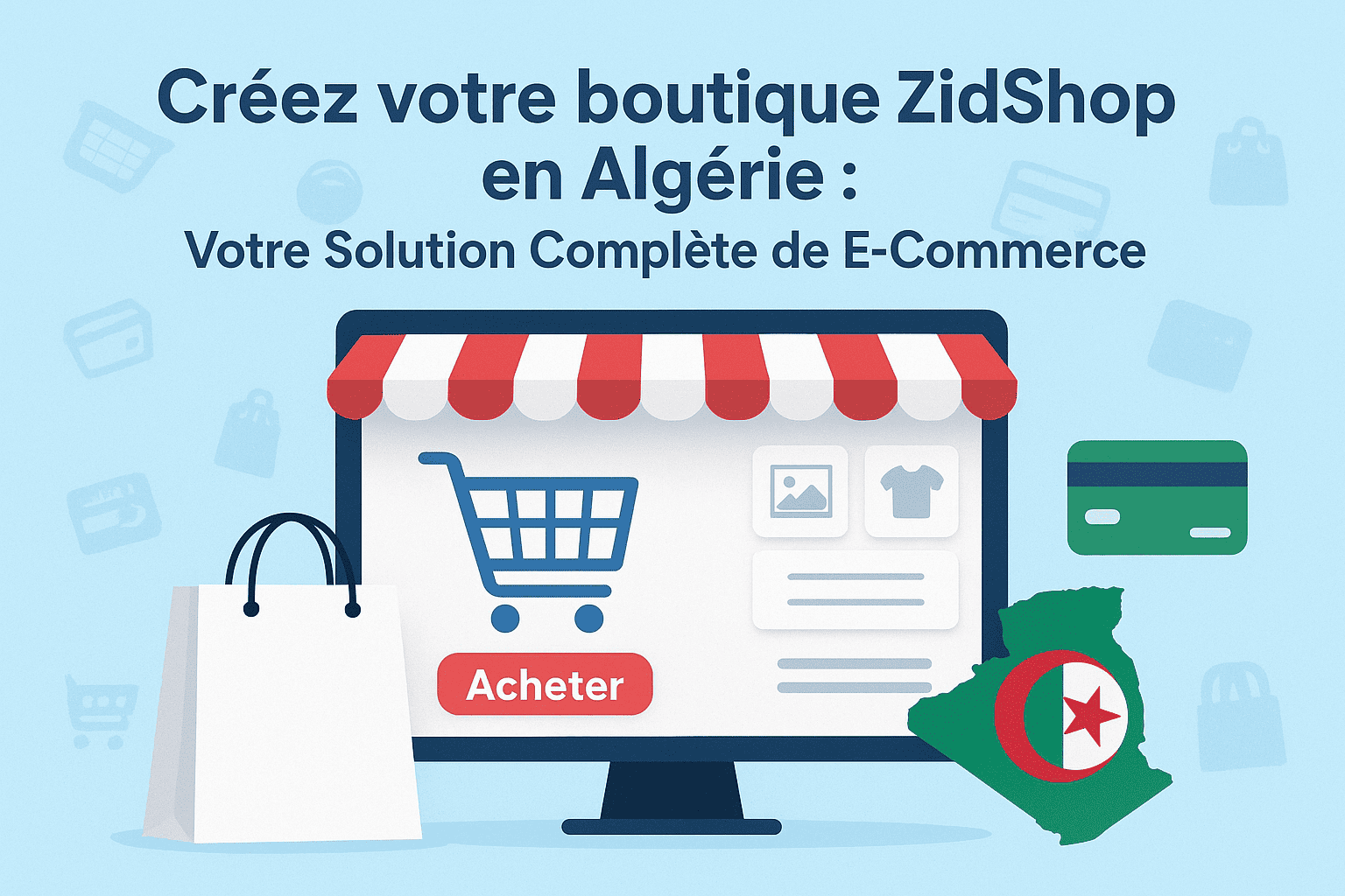 Créez votre boutique ZidShop en Algérie : Votre Solution Complète de E-Commerce